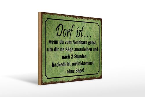 Holzschild Spruch 40x30cm Dorf ist wenn du zum Nachbarn