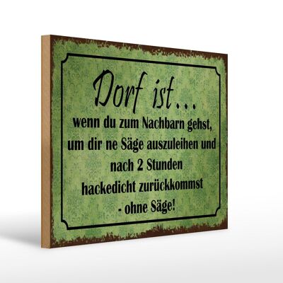 Holzschild Spruch 40x30cm Dorf ist wenn du zum Nachbarn