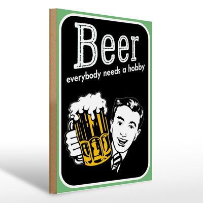 Holzschild Spruch 30x40cm Beer everybody needs a hobby