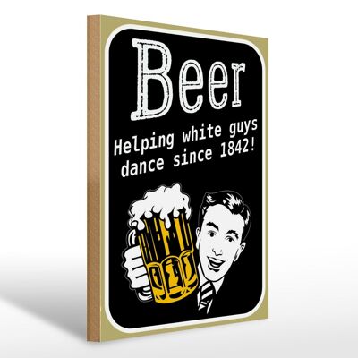 Letrero de madera que dice 30x40cm Cerveza ayudando a los blancos a bailar.