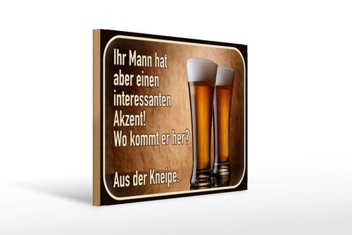 Holzschild Spruch 40x30cm Bier ihr Mann kommt aus Kneipe