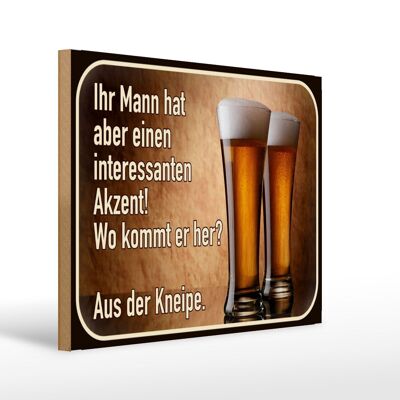 Holzschild Spruch 40x30cm Bier ihr Mann kommt aus Kneipe