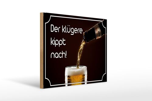 Holzschild Spruch 40x30cm Bier der klügere kippt nach