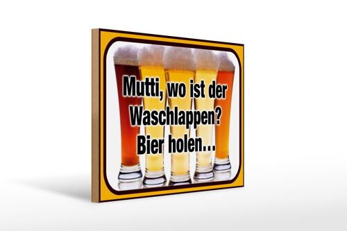 Holzschild Bier 40x30cm Mutti wo Waschlappen Bier holen