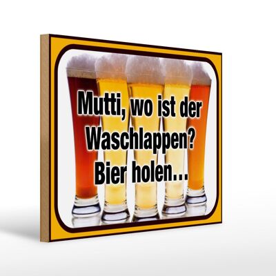 Holzschild Bier 40x30cm Mutti wo Waschlappen Bier holen