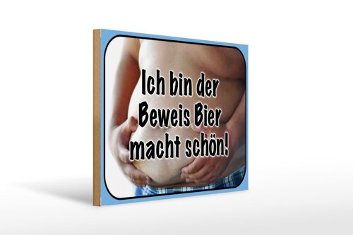 Holzschild Spruch 40x30cm bin Beweis Bier macht schön