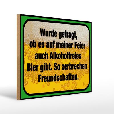 Holzschild Spruch 40x30cm alkoholfreies Bier zerbricht