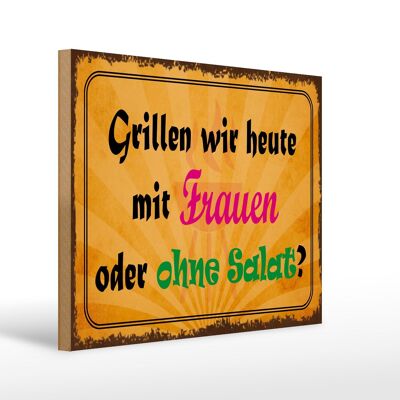 Holzschild Spruch 40x30cm Grillen heute mit Frauen oder