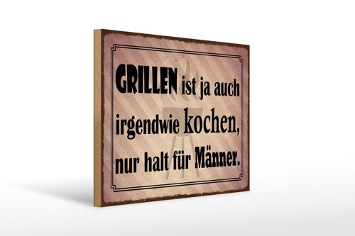 Holzschild Spruch 40x30cm Grillen ist kochen für Männer