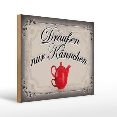 Holzschild Spruch 40x30cm Kaffee draußen nur Kännchen