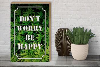 Panneau en bois cannabis 30x40cm Ne vous inquiétez pas, soyez heureux drôle 3