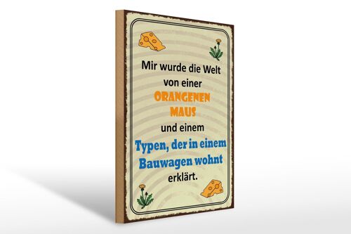 Holzschild Spruch 30x40cm Welt orangene Maus und Typen