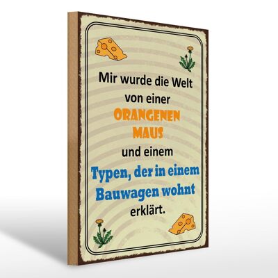 Holzschild Spruch 30x40cm Welt orangene Maus und Typen