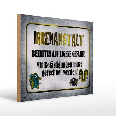 Holzschild Spruch 40x30cm Irrenanstalt betreten Gefahr