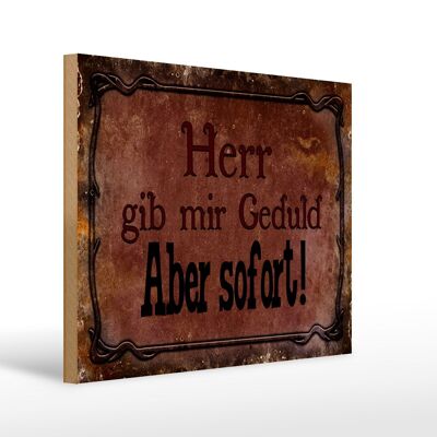 Holzschild Spruch 40x30cm Herr gib mir Geduld aber sofort