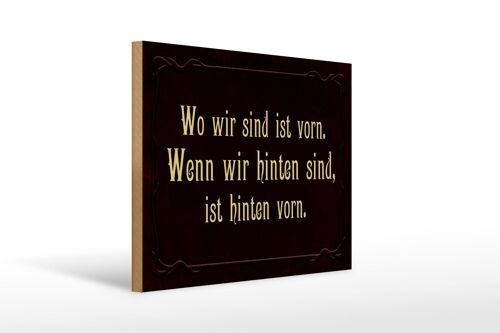 Holzschild Spruch 40x30cm wo wir sind ist vorn wenn wir