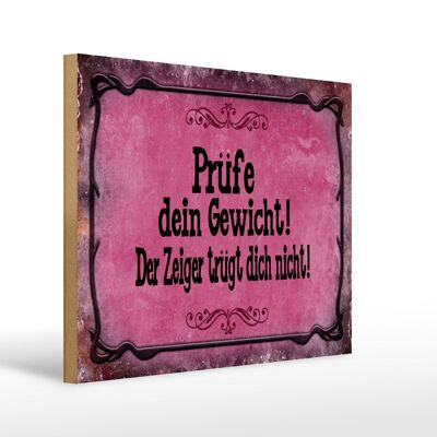 Holzschild Spruch 40x30cm Prüfe dein Gewicht der Zeiger