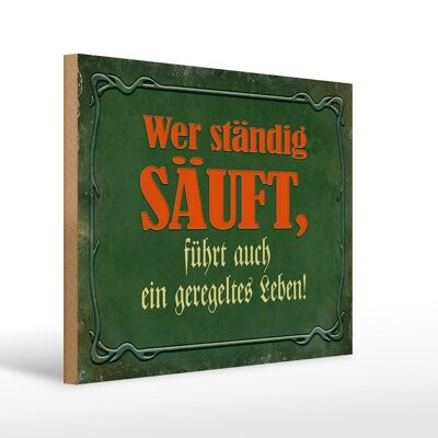 Holzschild Spruch 40x30cm wer ständig säuft führt auch