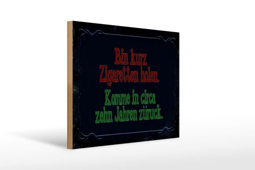 Holzschild Spruch 40x30cm Bin kurz Zigaretten holen komme