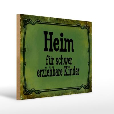 Holzschild Spruch 40x30cm Heim schwer erziehbare Kinder