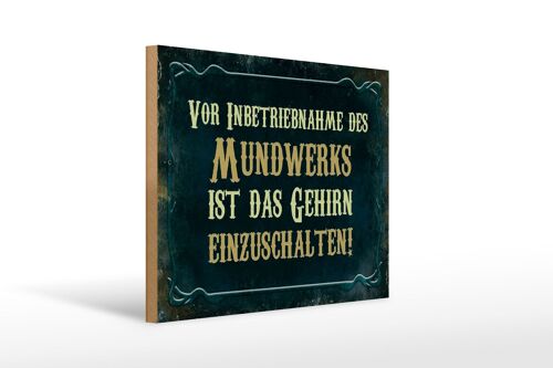 Holzschild Spruch 40x30cm vor Inbetriebnahme des Mundwerks