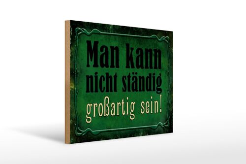 Holzschild Spruch 40x30cm nicht ständig großartig sein