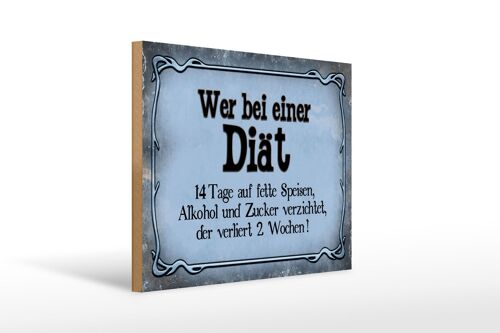 Holzschild Spruch 40x30cm wer bei Diät 14 Tage verliert 2 Wochen