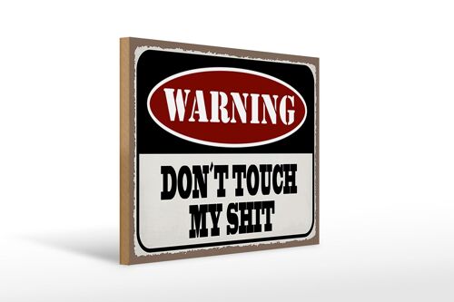 Holzschild Spruch 40x30cm Warning don´t touch my shit