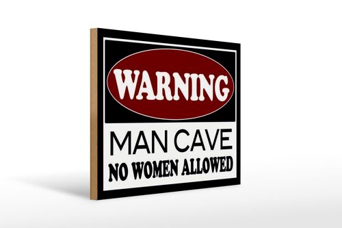 Holzschild Hinweis 40x30cm Warning Man Cave no woman