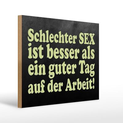 Holzschild Spruch 40x30cm schlechter Sex besser als guter