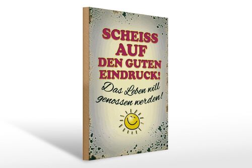 Holzschild Spruch 30x40cm Scheiss auf guten Eindruck Leben