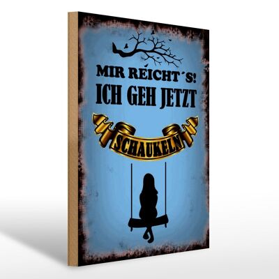 Holzschild Spruch 30x40cm mir reicht´s ich geh schaukeln