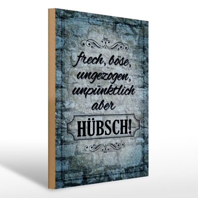 Holzschild Spruch 30x40cm frech böse ungezogen aber hübsch