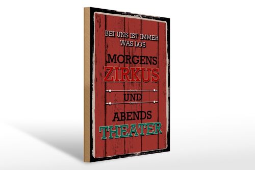 Holzschild Spruch 30x40cm bei uns morgens Zirkus Theater