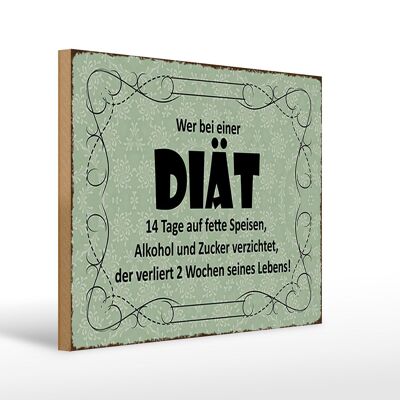 Holzschild Spruch 40x30cm wer bei Diät 14 Tage auf fette