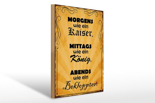 Holzschild Spruch 30x40cm Morgens Kaiser mittags König