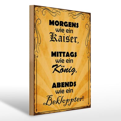 Holzschild Spruch 30x40cm Morgens Kaiser mittags König