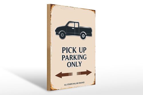 Holzschild Spruch 30x40cm Pick up parking only