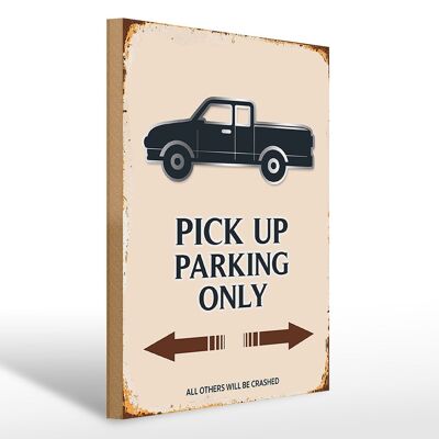 Holzschild Spruch 30x40cm Pick up parking only