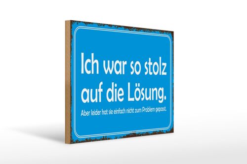 Holzschild Spruch 40x30cm ich war so stolz auf die Lösung