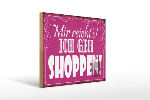 Holzschild Spruch 40x30cm mir reicht`s ich geh Shoppen !