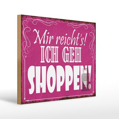 Holzschild Spruch 40x30cm mir reicht`s ich geh Shoppen !