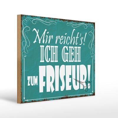 Holzschild Spruch 40x30cm mir reicht`s ich geh zum Friseur