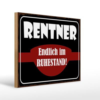 Holzschild Spruch 40x30cm Rentner endlich im Ruhestand