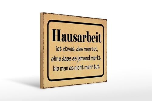 Holzschild Spruch 40x30cm Hausarbeit ist etwas das man tut