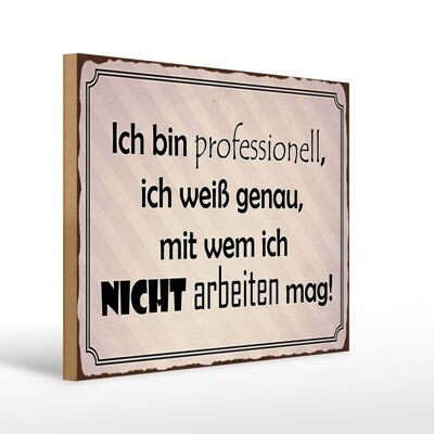 Holzschild Spruch 40x30cm ich bin professionell ich weiß