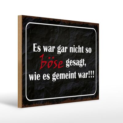 Holzschild Spruch 40x30cm es war gar nicht so böse gesagt