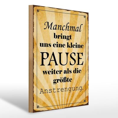 Holzschild Spruch 30x40cm kleine Pause bringt uns weiter