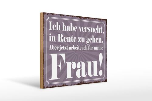 Holzschild Spruch 40x30cm habe versucht in Rente zu gehen