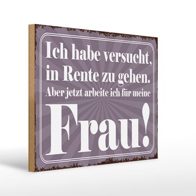 Holzschild Spruch 40x30cm habe versucht in Rente zu gehen